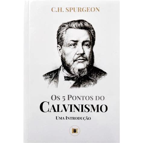 Os 5 Pontos Do Calvinismo RETOEDU