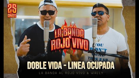 La Banda Al Rojo Vivo And Wally Mercado Doble Vida Linea Ocupada