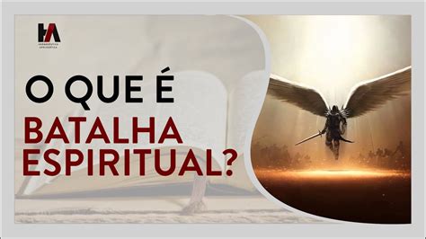 Entenda O Que É Batalha Espiritual Ep 01 Batalha Espiritual Youtube