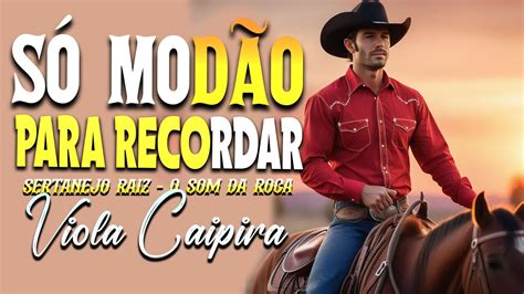 Mod O Para Recordar Moda Caipira S As Melhores Sertanejo Antigo