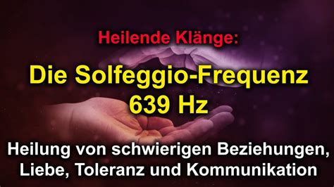 Heilende Klänge Solfeggio Frequenz 639 Hz YouTube