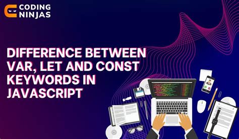 Var Let And Const In JavaScript The Differences Between These