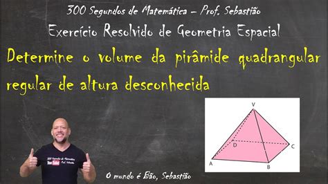 Geometria Espacial Poliedros Exerc Cio Volume Da Pir Mide