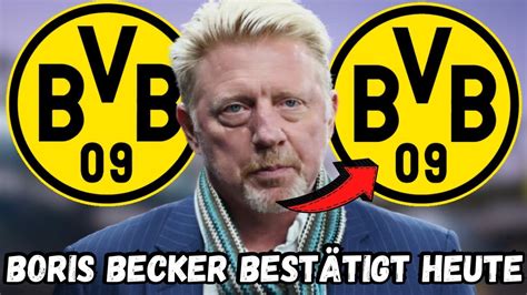 Bvb Eilmeldung Es Hat Alle Berrascht Boris Becker Heute Best Tigt