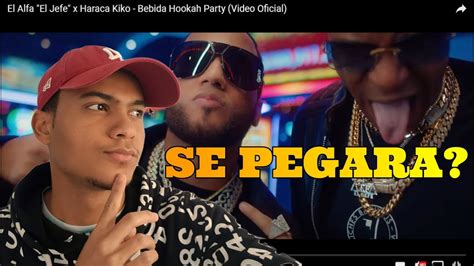 El Alfa Ft Haraca Kiko Bebida Hooka Y Party Se Pegar Youtube