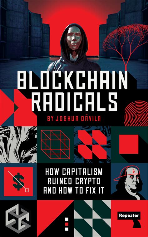 Blockchain Radicals How Capitalism Ruined Crypto And How To Fix It