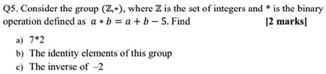 Solved Qs Consider The Group Z Where Z Is The Set Of Integers And