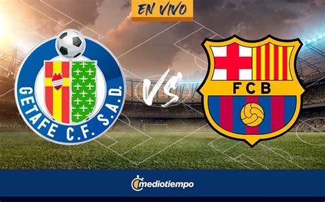 Getafe Vs Barcelona En Vivo Ver Transmisi N Gratis Hoy Juego Laliga