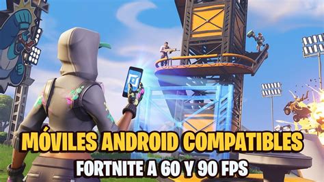 Qu M Viles Android Son Compatibles Con Fortnite Lista Completa