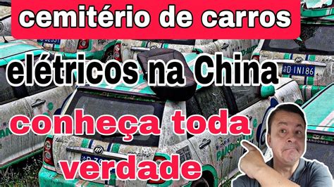 Conheça toda verdade sobre o cemitério de carros elétricos na China