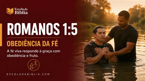 Romanos 1 5 Explicação - Romanos 1:5 - Obediência da Fé - Escola da Bíblia
