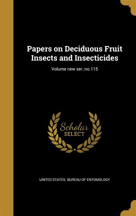 Papers On Deciduous Fruit Insects And Insecticides Volume New Ser No