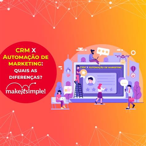 Crm X Automação De Marketing Quais As Diferenças Make It Simple