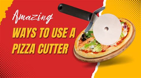 10 Amazing Ways to Use a Pizza Cutter - Pizza Making Tools