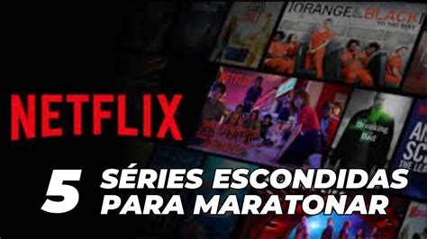 5 SÉRIES ESCONDIDAS PARA ASSISTIR NA NETFLIX YouTube