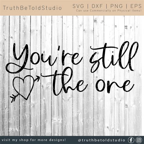 Youre Still The One Svg Svg Files For Cricut Svg Designs Svg For