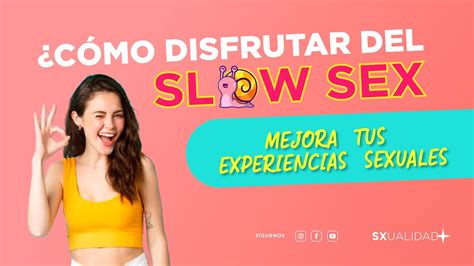 Cómo Disfrutar El Slow Sex Y Mejorar Tus Experiencias Sexuales Youtube