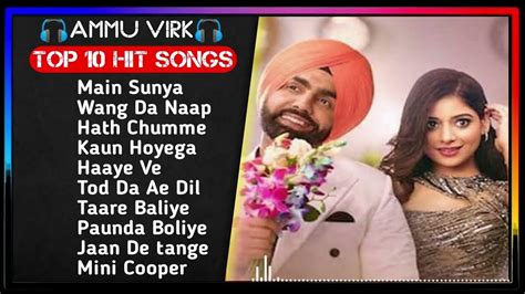 Ammy Virk All Hit Songs Audio Jukebox 2023 Punjabi Ammy Virk All Song Hits Of Ammy Virk