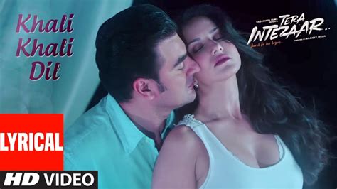 Sunny Leone Khali Khali Dil Video Song Lyrics Tera Intezaar