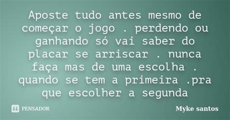 Aposte Tudo Antes Mesmo De Começar O Myke Santos Pensador