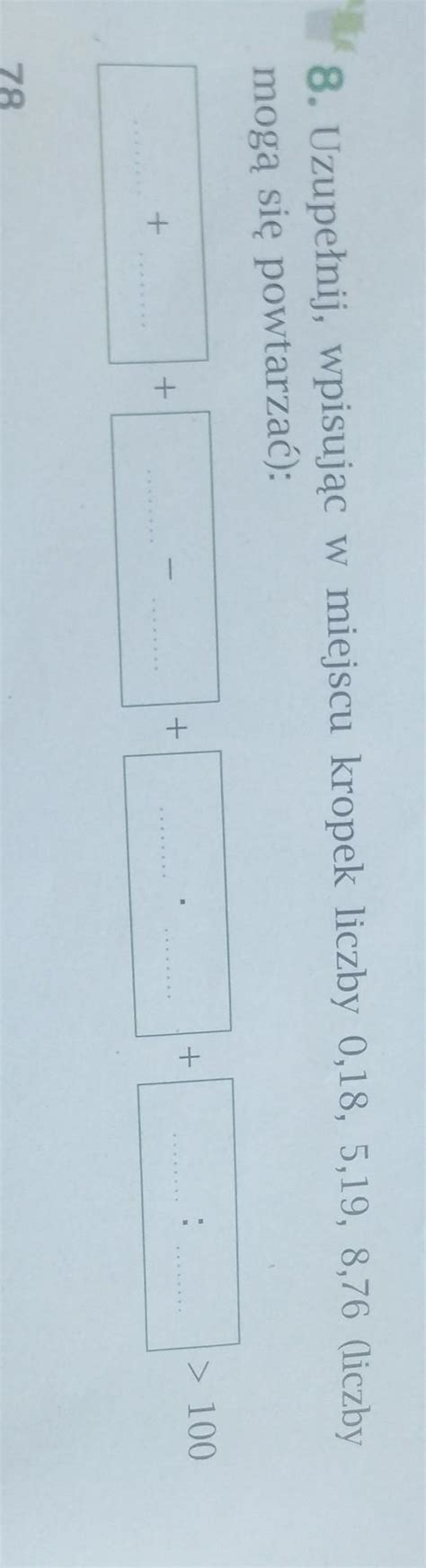 8 Uzupełnij wpisując w miejscu miejscu kropek liczby 0 18 5 19 8 76