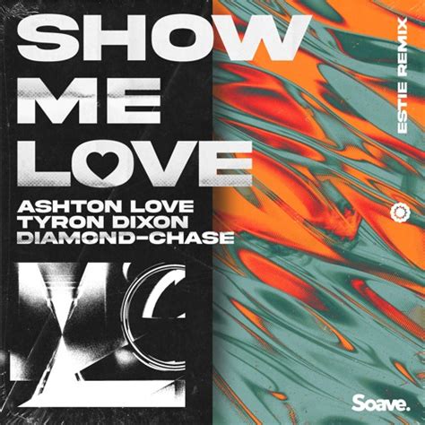 Stream Ashton Love Tyron Dixon Diamond Chase Show Me Love Estie