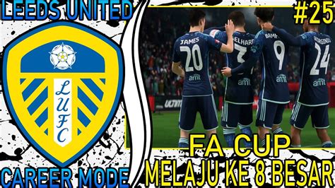 FC24 Leeds United Career Mode Lolos Ke 8 Besar FA Cup Dengan Squad