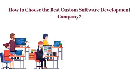 Tips To Choose The Custom Software Development Company