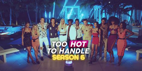 Too Hot To Handle Season 6 News Release Date Cast And Everything We Know