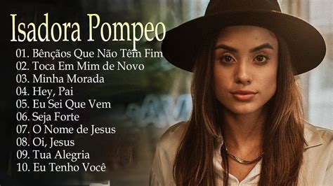 Isadora Pompeo As Melhores E Mais Ouvidas M Sicas Gospel Novas