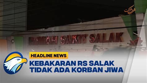 Kebakaran Rumah Sakit Salak Berhasil Di Padamkan Youtube