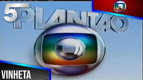 Plantão Da Globo Vinheta Tv Globo 2005 2007 Youtube