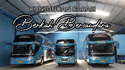 Bus Pariwisata Berkah Bersaudara Kunjungan Garasi Youtube