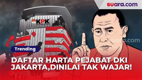 Daftar Harta Pejabat Dki Jakarta Kekayaannya Dinilai Tak Wajar Oleh