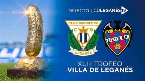 C D Leganés Levante U D XLIII Trofeo Villa de Leganés YouTube