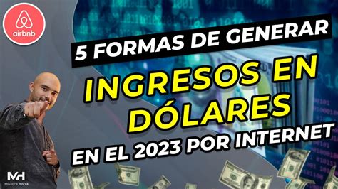 Formas De Generar Ingresos En Dolares En En Internet Por