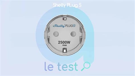 Test Shelly Plug S Une Prise Wifi Adapt E Parfait Pour Les Box