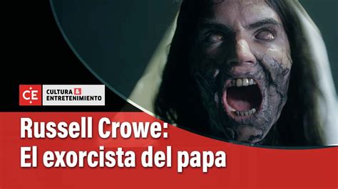 Russell Crowe Habla De El Exorcista Del Papa El Tiempo YouTube