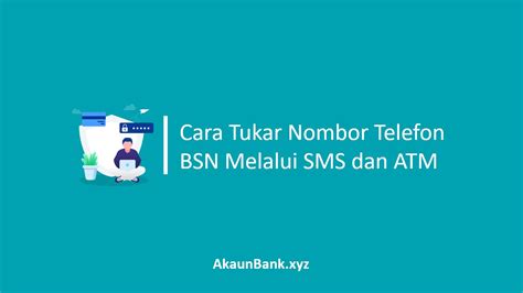 Cara Tukar Nombor Telefon BSN Melalui SMS Dan ATM