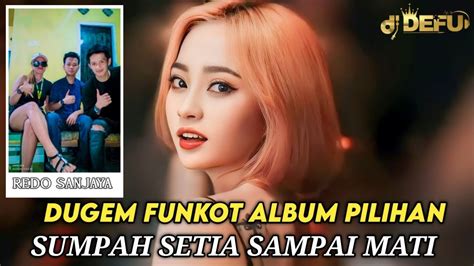 Dugem Funkot Terbaru Dj Sumpah Setia Sampai Mati New Dj Defu Youtube