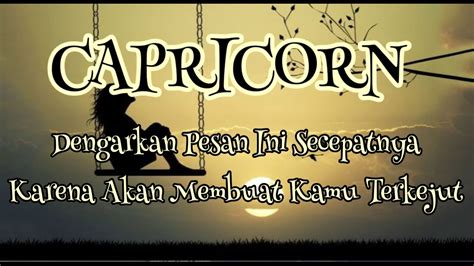 Capricorndengarkan Pesan Ini Secepatnya Karena Akan Membuat Kamu