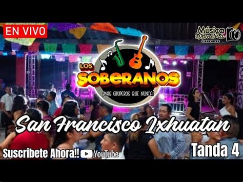 Los Soberanos En Vivo San Francisco Ixhuatan Oax Tanda Youtube