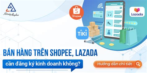 Bán Hàng Trên Shopee Lazada Cần đăng Ký Kinh Doanh Không