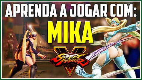 R Mika Aprenda Combos E T Cnicas Street Fighter Tutoriais Youtube