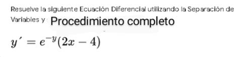 Solved Resuelve La Siguiente Ecuaci N Diferencial Utilizando La