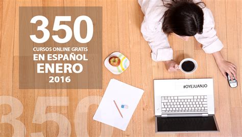 350 cursos online gratis en español para enero 2016 con certificado