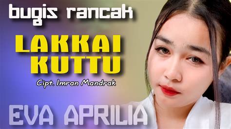 Edisi Lagu Rancak LAKKAI KUTTU Cipt Imran Mandrak Voc Eva Aprilia