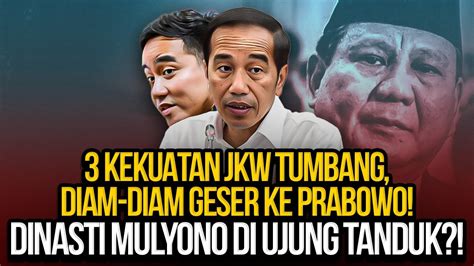 Kekuatan Jkw Tumbang Diam Diam Geser Ke Prabowo Dinasti Mulyono Di