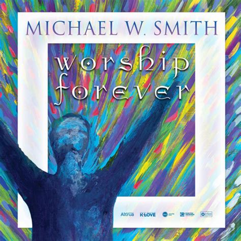 Michael W Smith Worship Forever Tour Positive Encouraging K Love