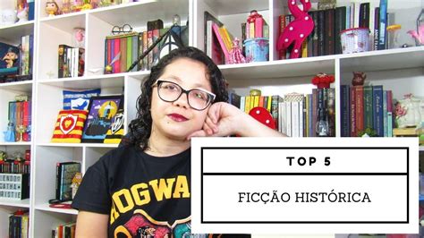 Top 5 Livros De Ficção Histórica Youtube